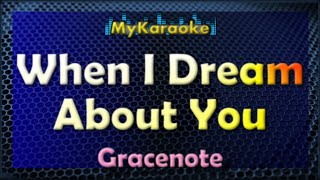 WHEN I DREAM ABOUT YOU  KARAOKE in the style of GRACENOTE [upl. by Ennairej654]