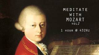 Meditate with Mozart  432Hz Classical Music  Vol 2 [upl. by Adachi]