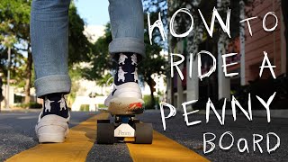 HOW TO RIDE A PENNY SKATEBOARD FOR BEGINNERS [upl. by Murtagh328]