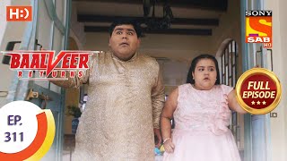 Baalveer Returns  Ep 311  Full Episode  2nd March 2021 [upl. by Kciwdahc]