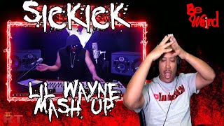 Sickick  Lil Wayne MASH UP Reaction [upl. by Wilcox]