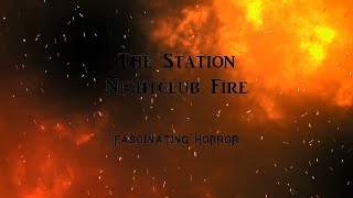 The Station Nightclub Fire  A Short Documentary  Fascinating Horror [upl. by Menell]