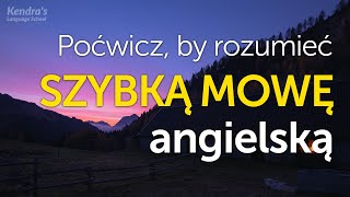 Poćwicz by rozumieć SZYBKĄ MOWĘ angielską – ćwiczenie słuchania [upl. by Imij]