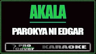 Akala  Parokya Ni Edgar KARAOKE [upl. by Weinberg]