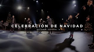 Celebración de Navidad  Gateway Worship Español [upl. by Nayk]