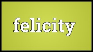 Felicity Meaning [upl. by Vivle405]