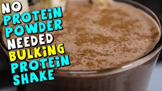 No Protein Powder Needed BULKING PROTEIN Shake Recipe [upl. by Kahlil]