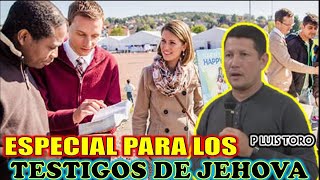 ESPECIAL PARA LOS TESTIGOS DE JEHOVA  P LUIS TORO [upl. by Ehling]