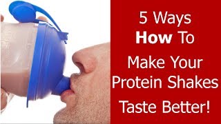 5 Ways How to Make Your Protein Shakes Taste Better [upl. by Xanthus833]