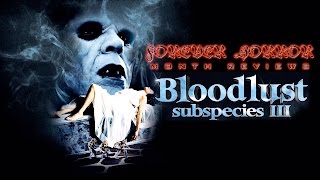 Bloodlust Subspecies III 1994  Forever Horror Month Review [upl. by Latoye]