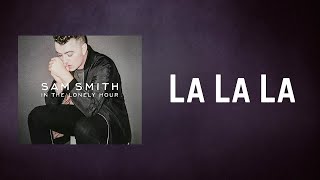 Sam Smith  La La La Lyrics [upl. by Ittam]