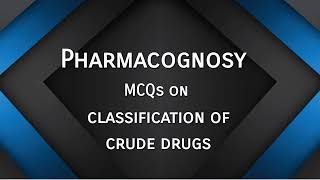 💠Pharmacognosy 💠MCQs on 💠 Classification of crude drugs💠 [upl. by Ecertal]