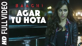 Agar Tu Hota Full Video Song  BAAGHI  Tiger Shroff Shraddha Kapoor  Ankit Tiwari TSeries [upl. by Adli358]